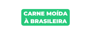 CARNE MOÍDA À BRASILEIRA